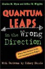 Quantum Leaps in the Wrong Direction : Where
                     Real Science Ends...and Pseudoscience Begins