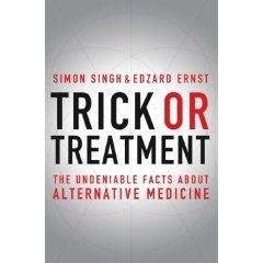 Trick or Treatment: The Undeniable Facts about Alternative Medicine