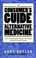 A Consumer's Guide to Alternative Medicine by Kurt Butler