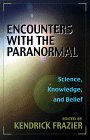 Encounters With the Paranormal : Science,
                     Knowledge, and Belief