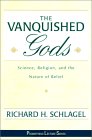 The Vanquished Gods : Science, Religion, and the
                     Nature of Belief
                  