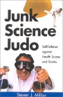 Junk Science Judo - Self Defense Against Health Scares and Scams