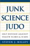 Junk Science Judo - Self Defense Against Health Scares and Scams